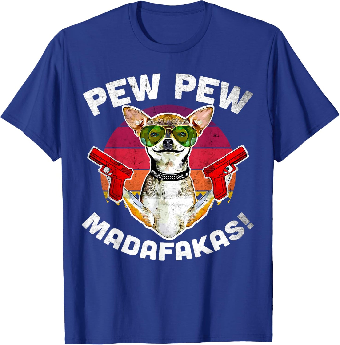 Chihuahua Pew Pew Madafakas - Vintage Sunglasses Pew T-Shirt - T-Shirt | Royal