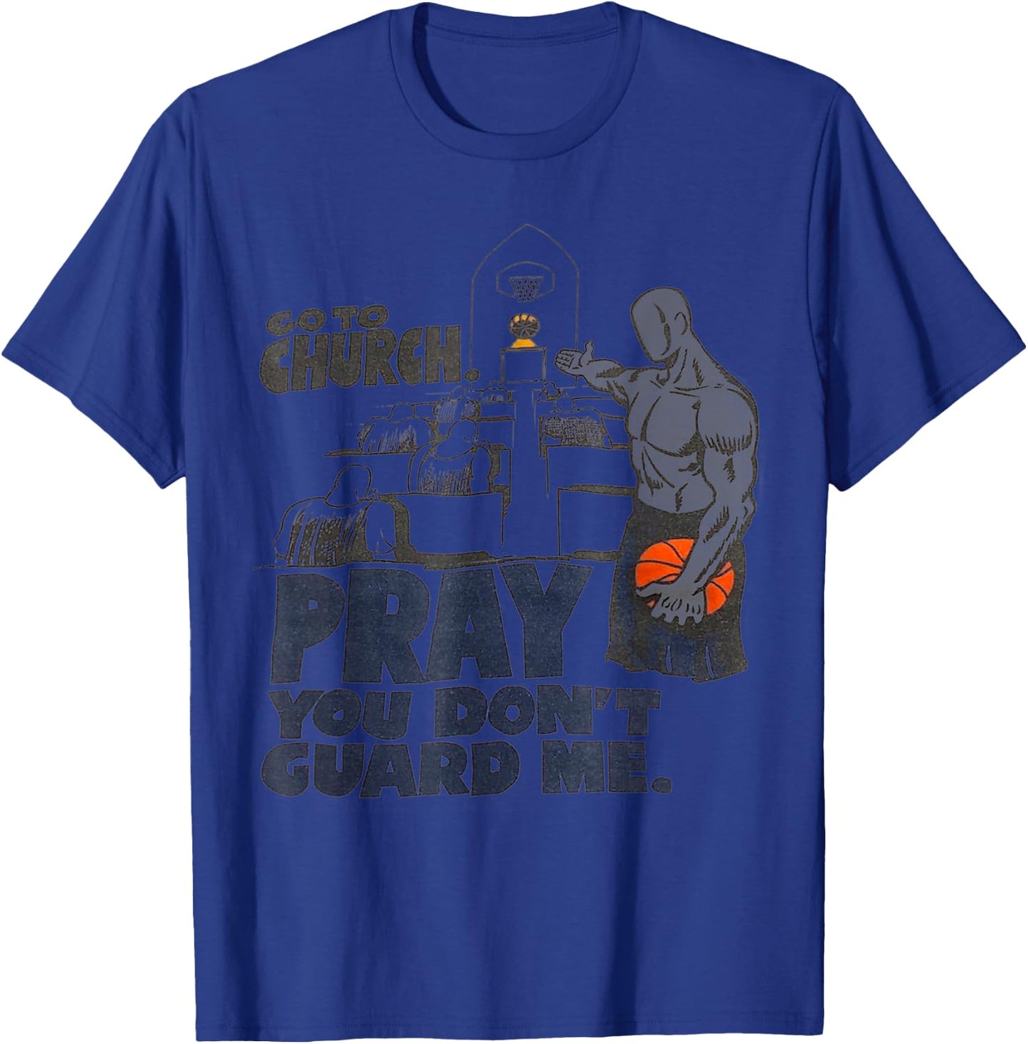 Go to church pray you don't guard me T-Shirt - T-Shirt | Royal