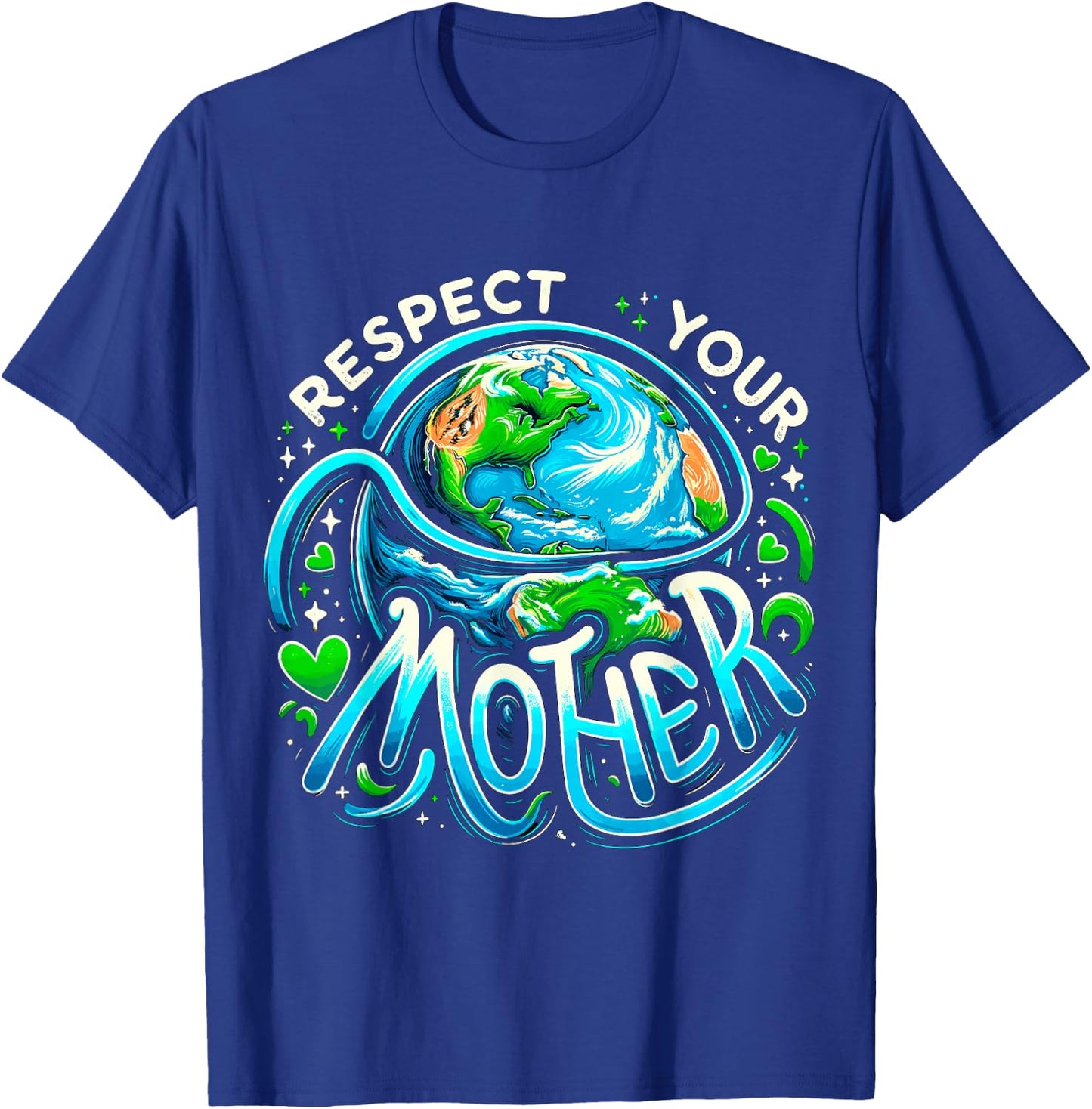 Earth Day Respect your Mother Environmental Save the Planet T-Shirt - T-Shirt | Royal