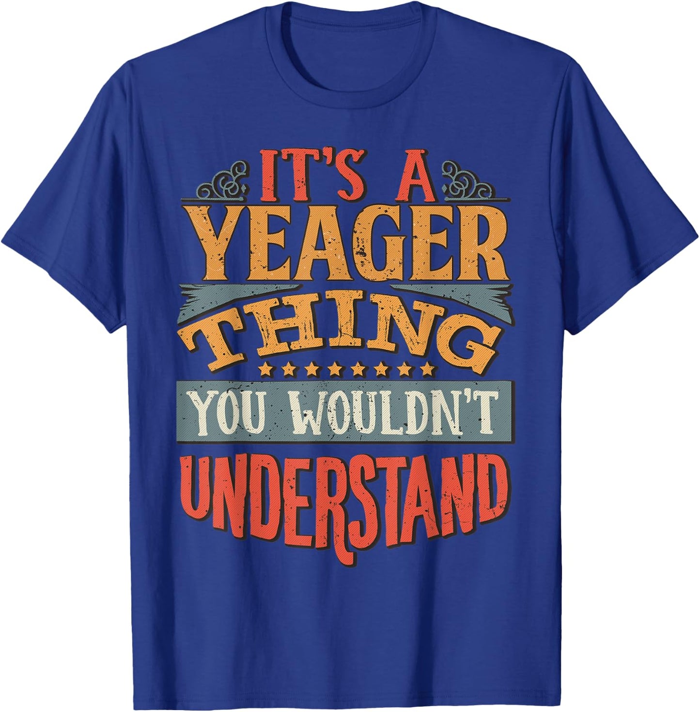 It's A Yeager Thing You Wouldn't Understand T-Shirt - T-Shirt | Royal