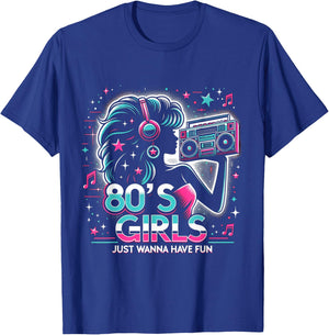 Funny 80's Girls Just Wanna Have Fun Nostalgia 1980s T-Shirt - T-Shirt | Royal