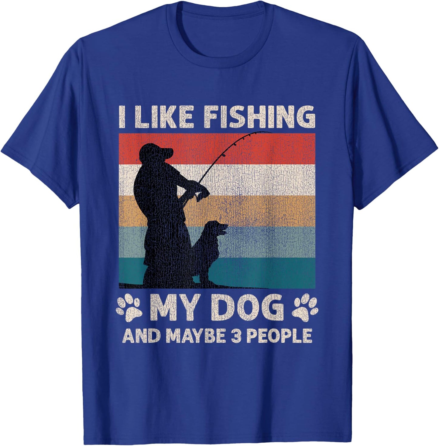 I Like Fishing My Dog And Maybe 3 People Men Women T-Shirt - T-Shirt | Royal