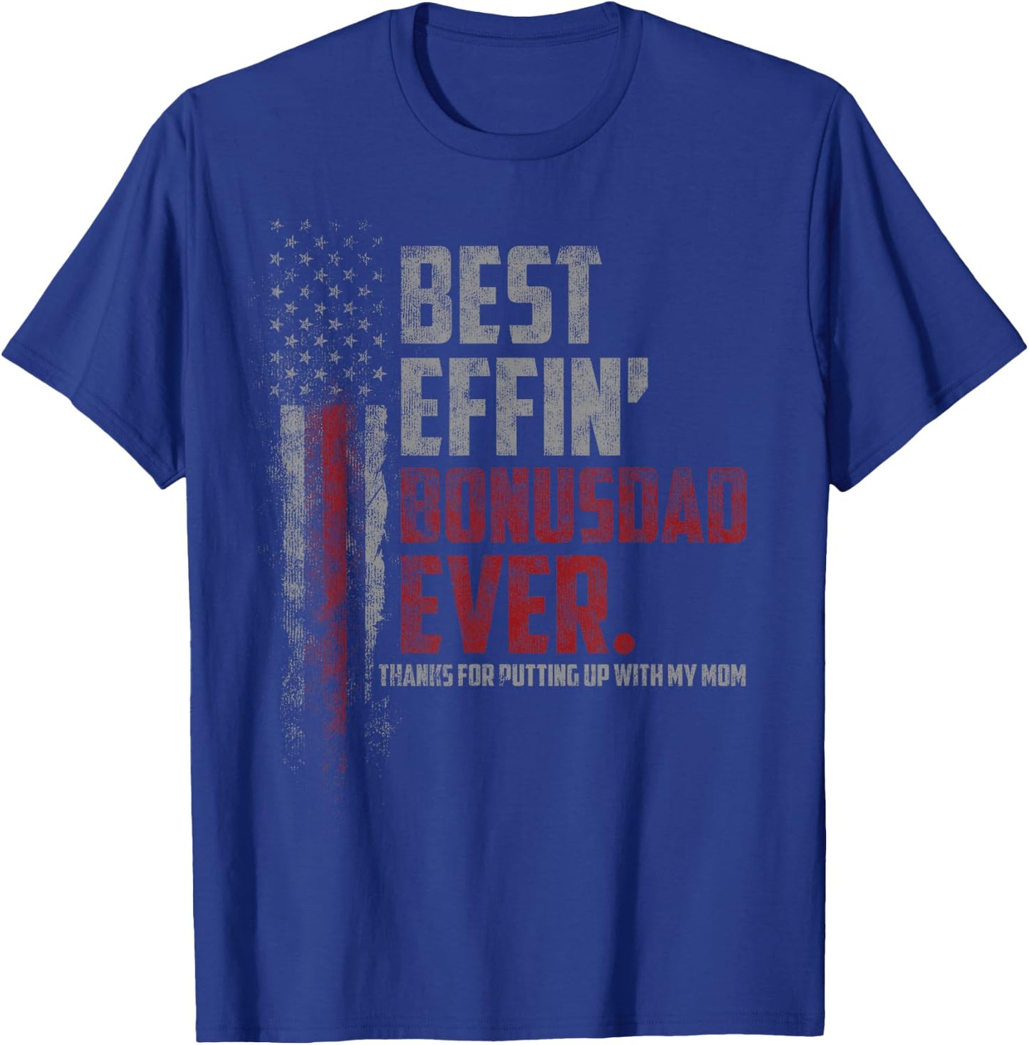 Best Effin’ Bonus Dad Ever Daddy Gun Rights American Flag T-Shirt - T-Shirt | Royal