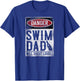 Swimming Swimmer DANGER Swim Dad T-Shirt - T-Shirt | Royal