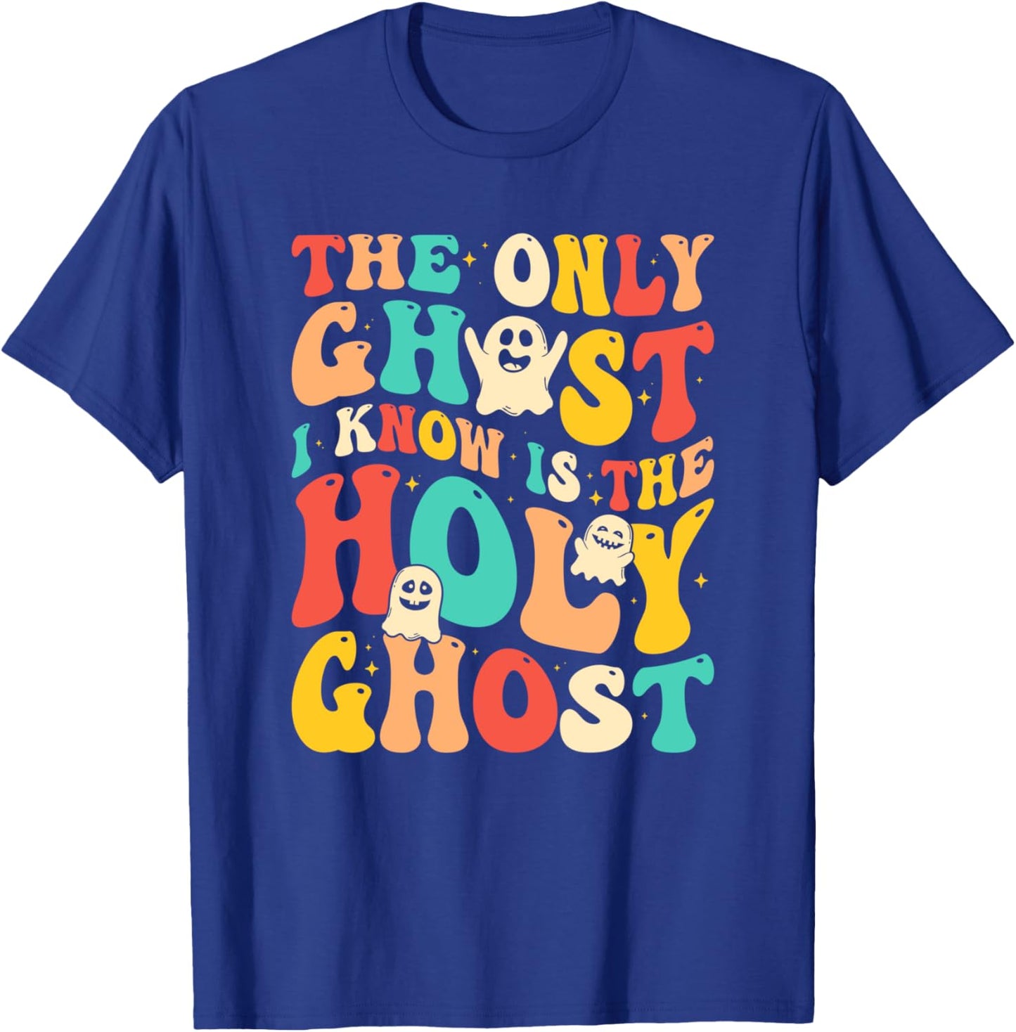Halloween Christian The Only Ghost I Know Is The Holy Ghost T-Shirt - T-Shirt | Royal