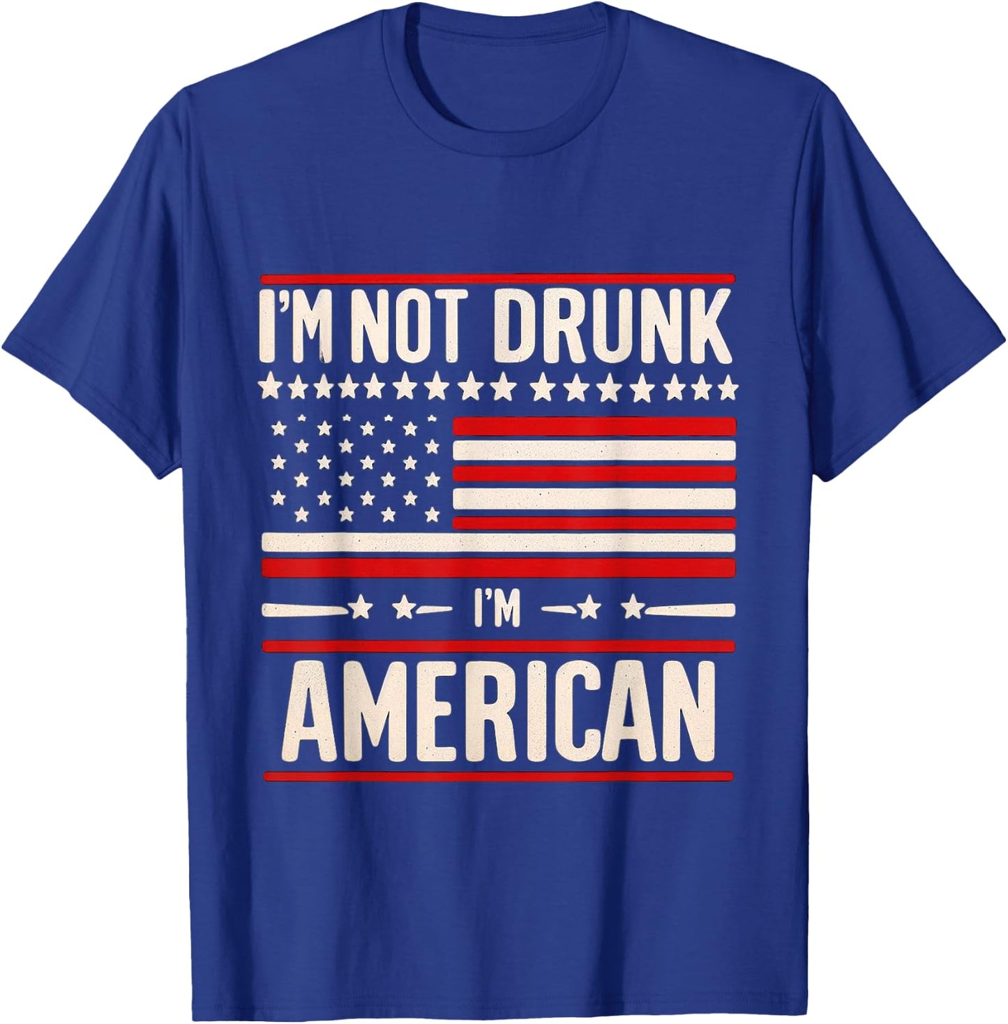 I'm Not Drunk I'm American Patriotic 4th Of July Women Men T-Shirt - T-Shirt | Royal