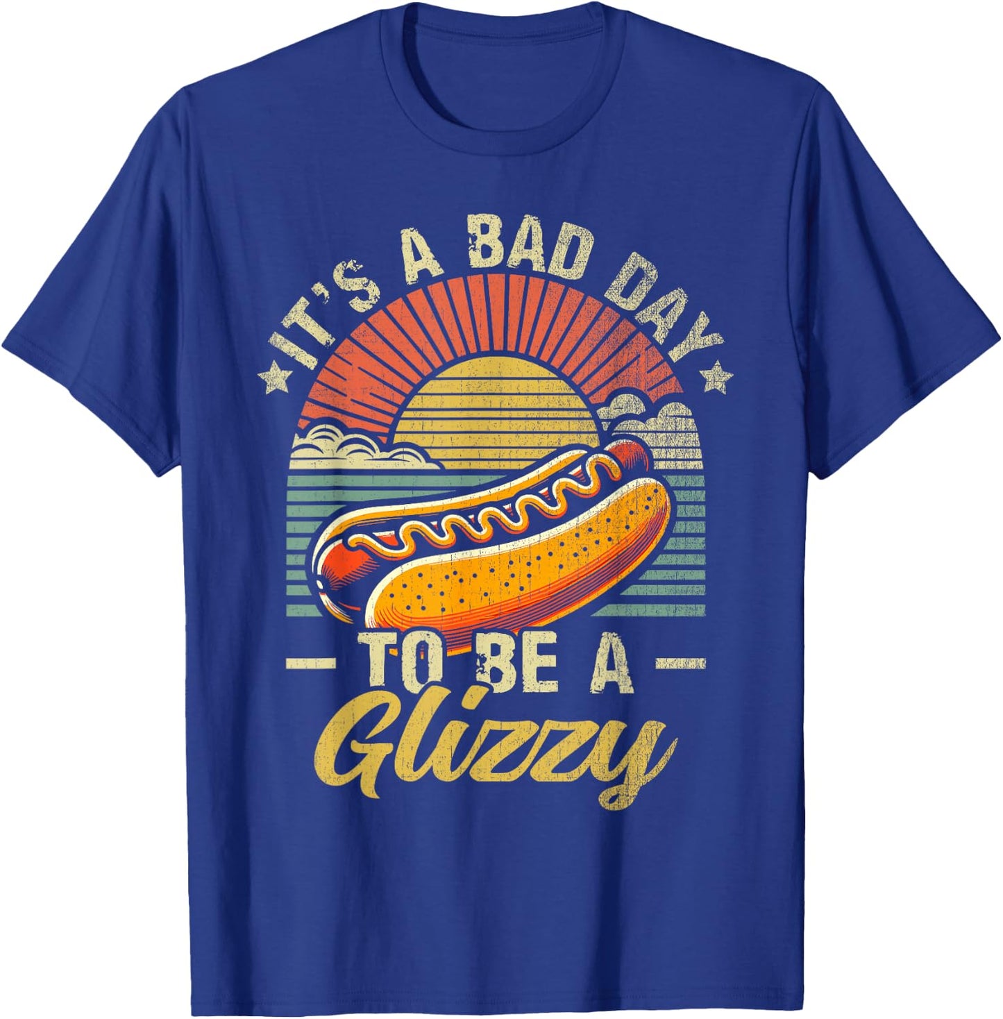 It’s A Bad Day to Be A Glizzy T-Shirt - T-Shirt | Royal