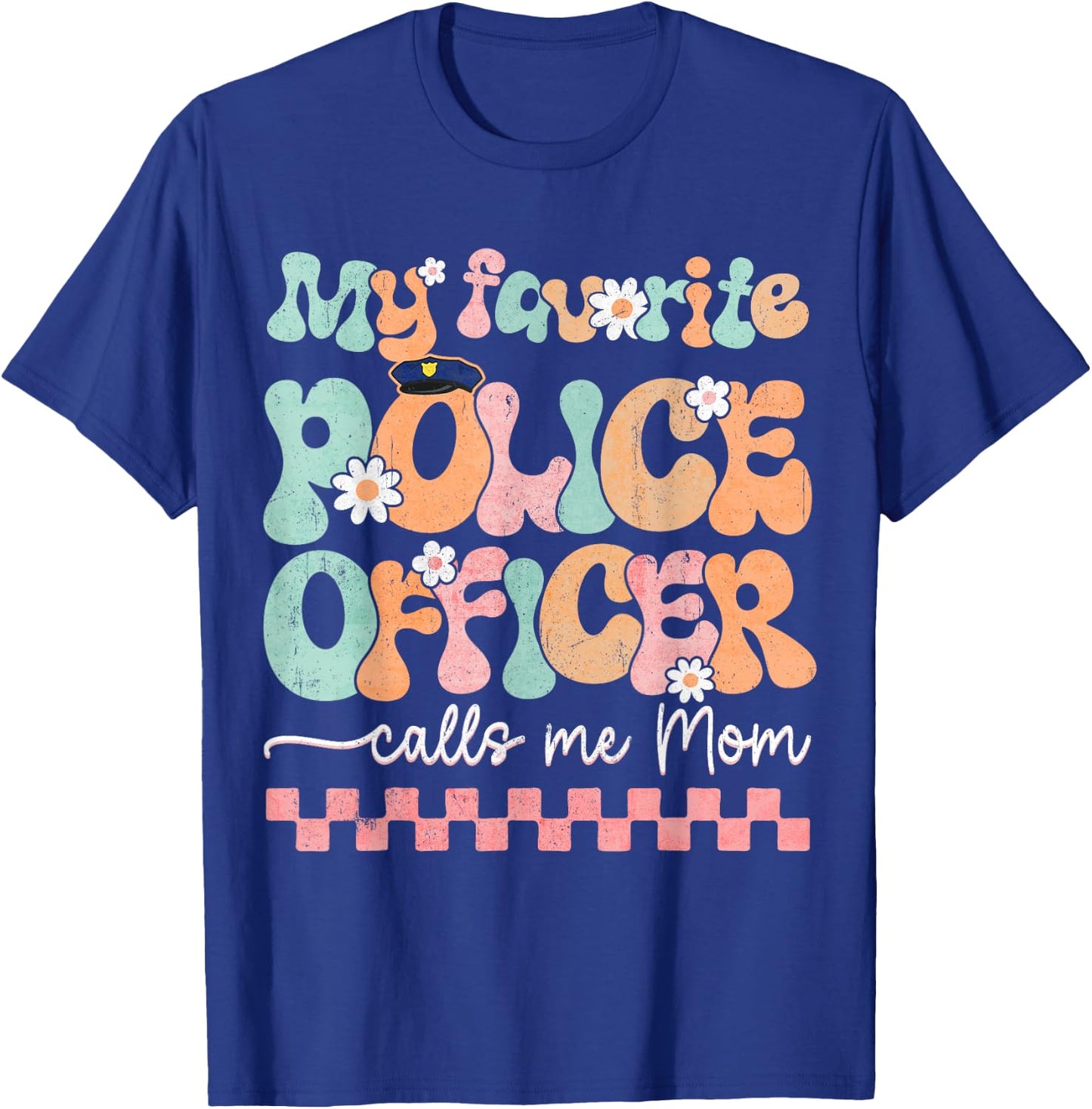 My Favorite Police Officer Calls Me Mom Mother's Day Mama T-Shirt - T-Shirt | Royal