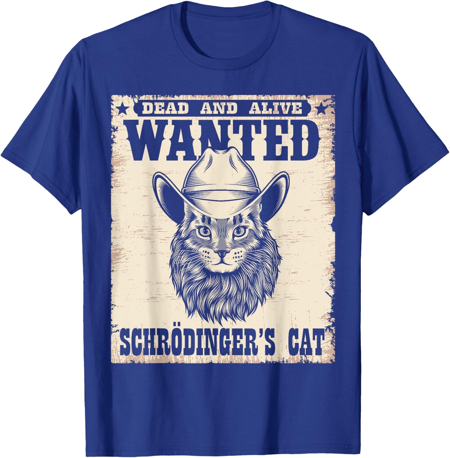 Wanted Dead Alive Schrödinger's Cat Shirt Schrodingers Cat Men Women T-Shirt - T-Shirt | Royal