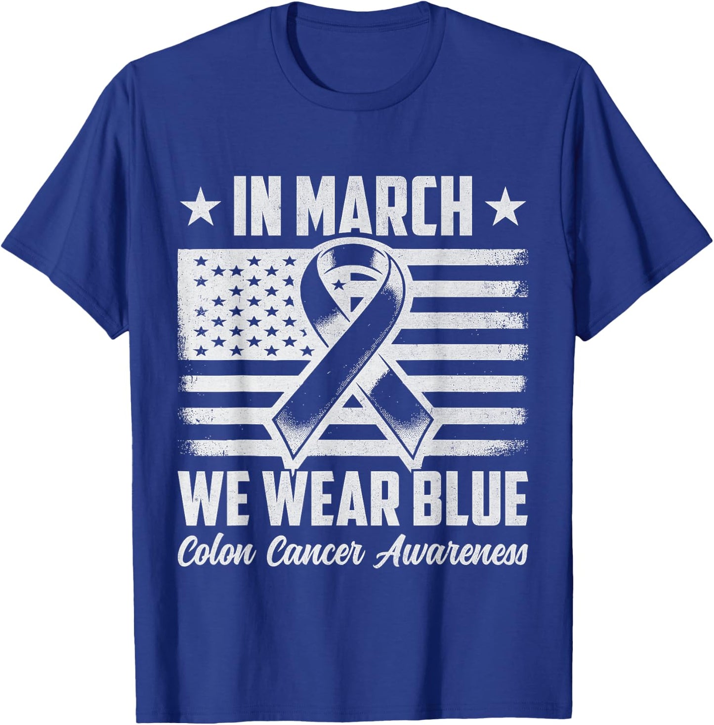 In March We Wear Blue For Colorectal Colon Cancer Awareness T-Shirt - T-Shirt | Royal