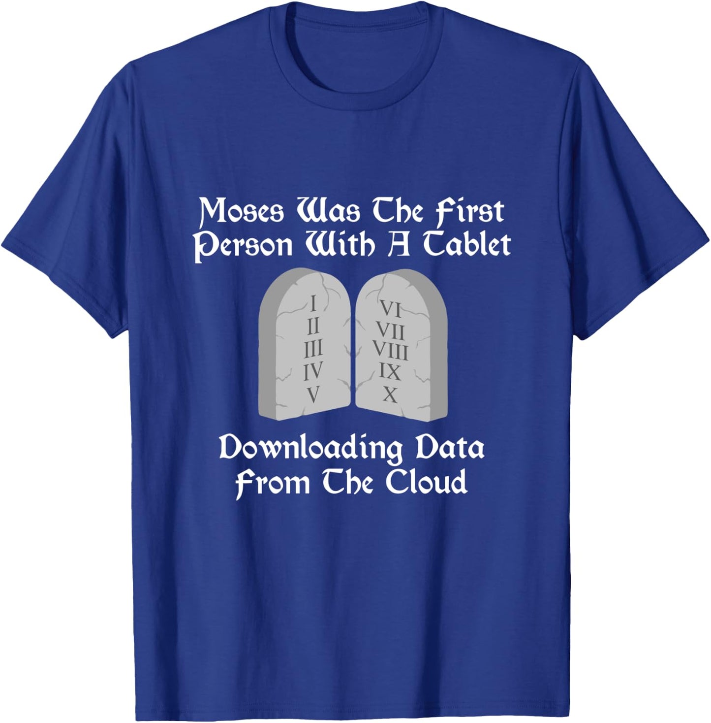 Moses Was The First Person With A Tablet Download From Cloud T-Shirt - T-Shirt | Royal