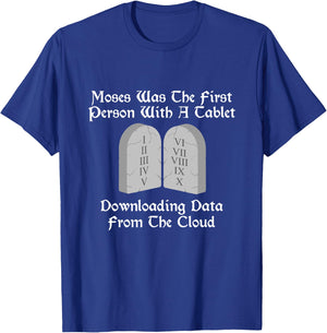 Moses Was The First Person With A Tablet Download From Cloud T-Shirt - T-Shirt | Royal