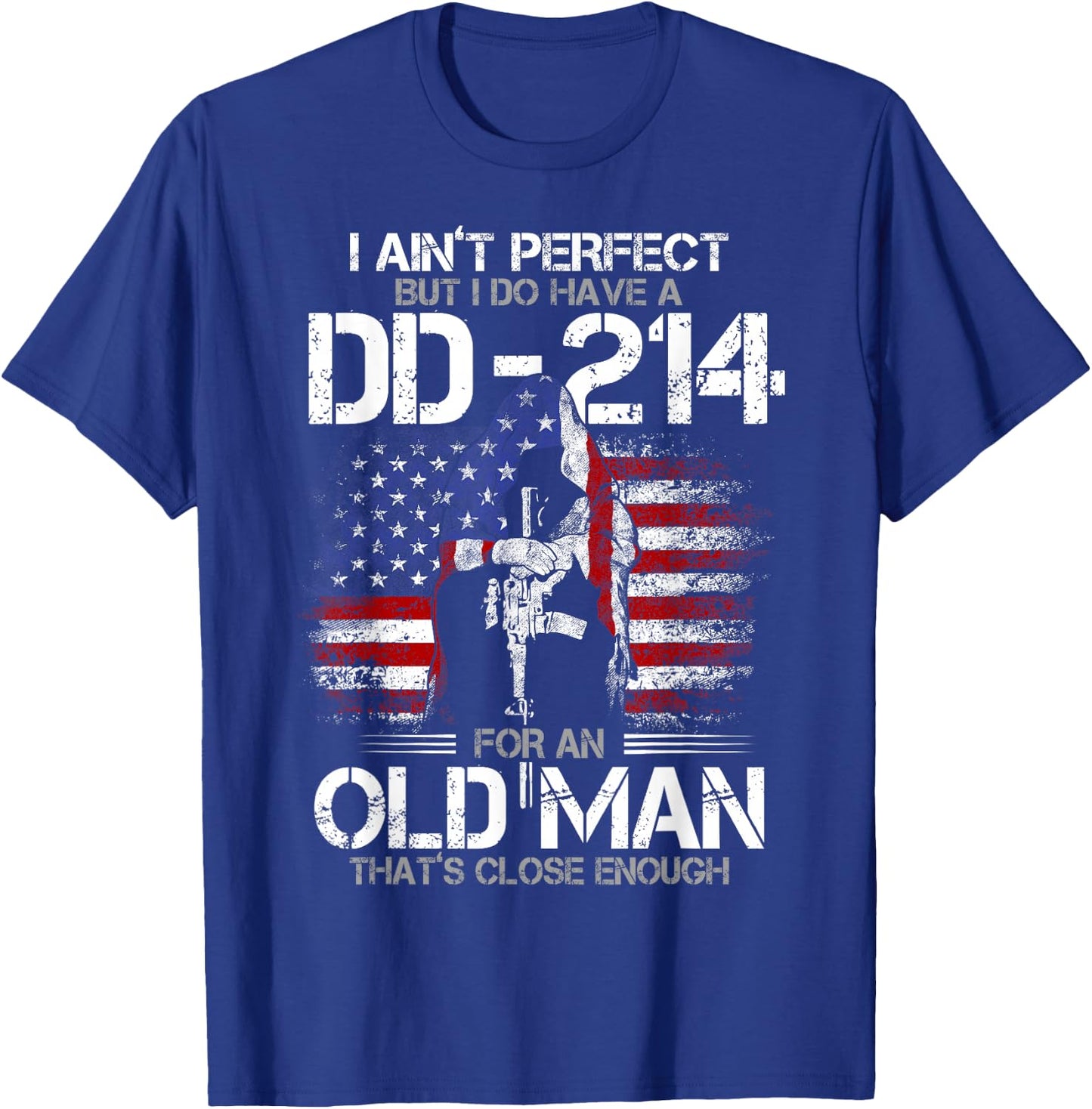 I Ain't Perfect but I Do Have A DD-214 for an Old Man T-Shirt - T-Shirt | Royal