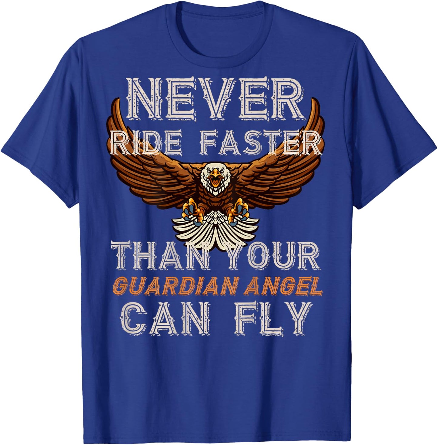 Never Ride Faster Than Your Guardian Angel Can Fly - on Back T-Shirt - T-Shirt | Royal
