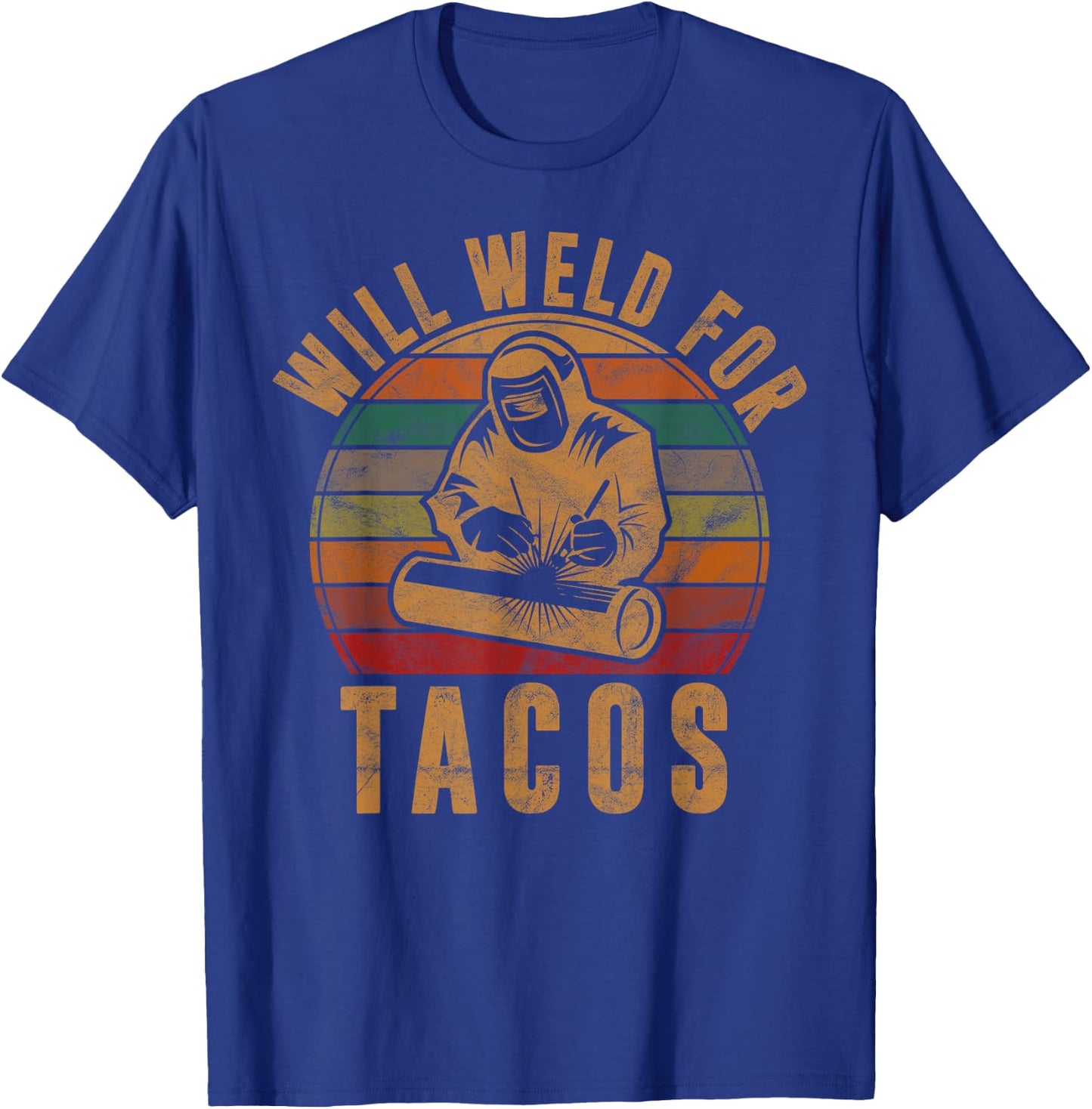 Will Weld for Tacos Welder Gift Funny Welding Costume Weld T-Shirt - T-Shirt | Royal