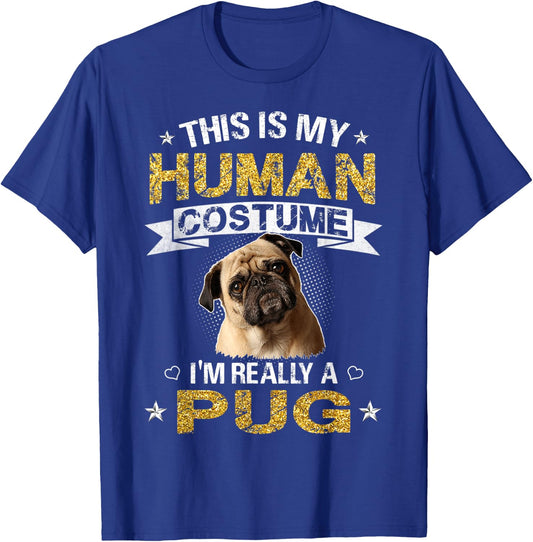 Funny This Is My Human Costume I'm Really a Pug Dog Gift T-Shirt - T-Shirt | Royal