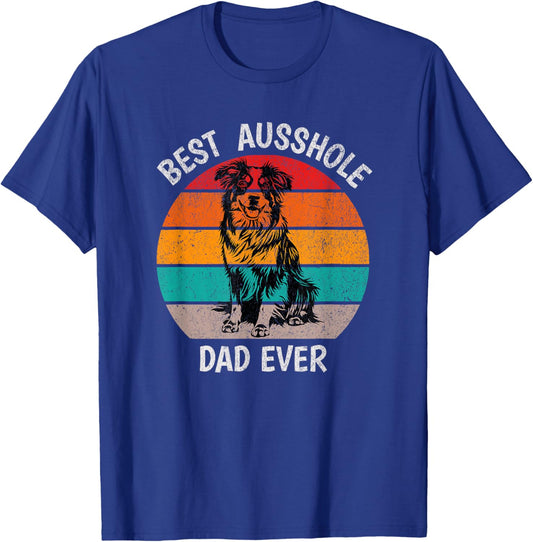 Funny Best Ausshole Dad Ever Australian Shepherd Aussie T-Shirt - T-Shirt | Royal
