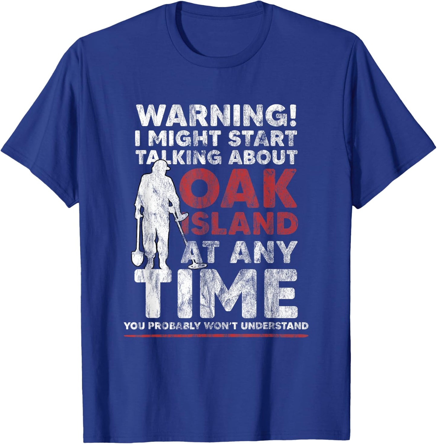 Warning Oak Island Metal Detecting Gift T-Shirt - T-Shirt | Royal