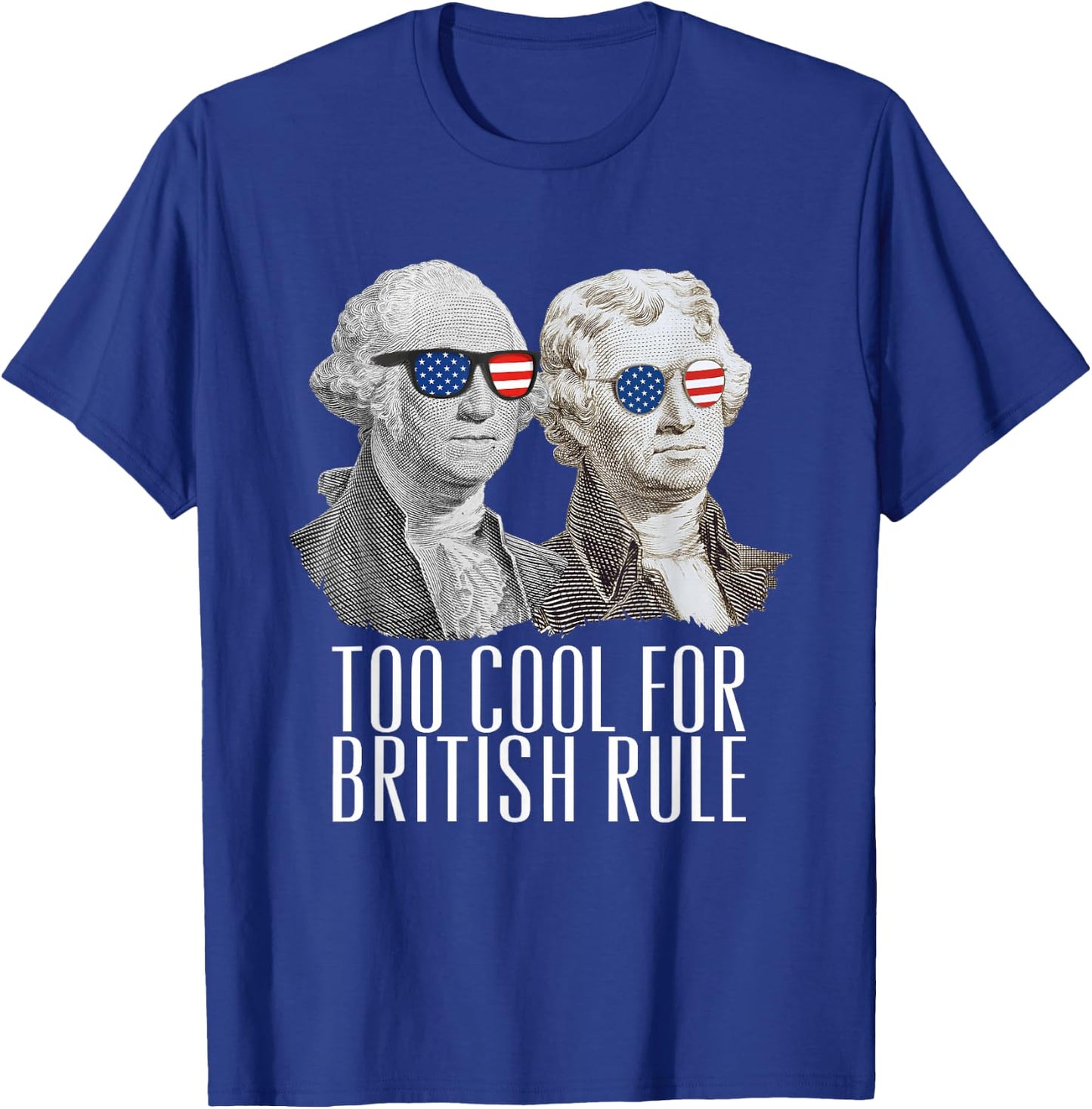 THE SALTY VETERAN Too Cool For British Rule US Presidents Washington Jefferson T-Shirt - T-Shirt | Royal