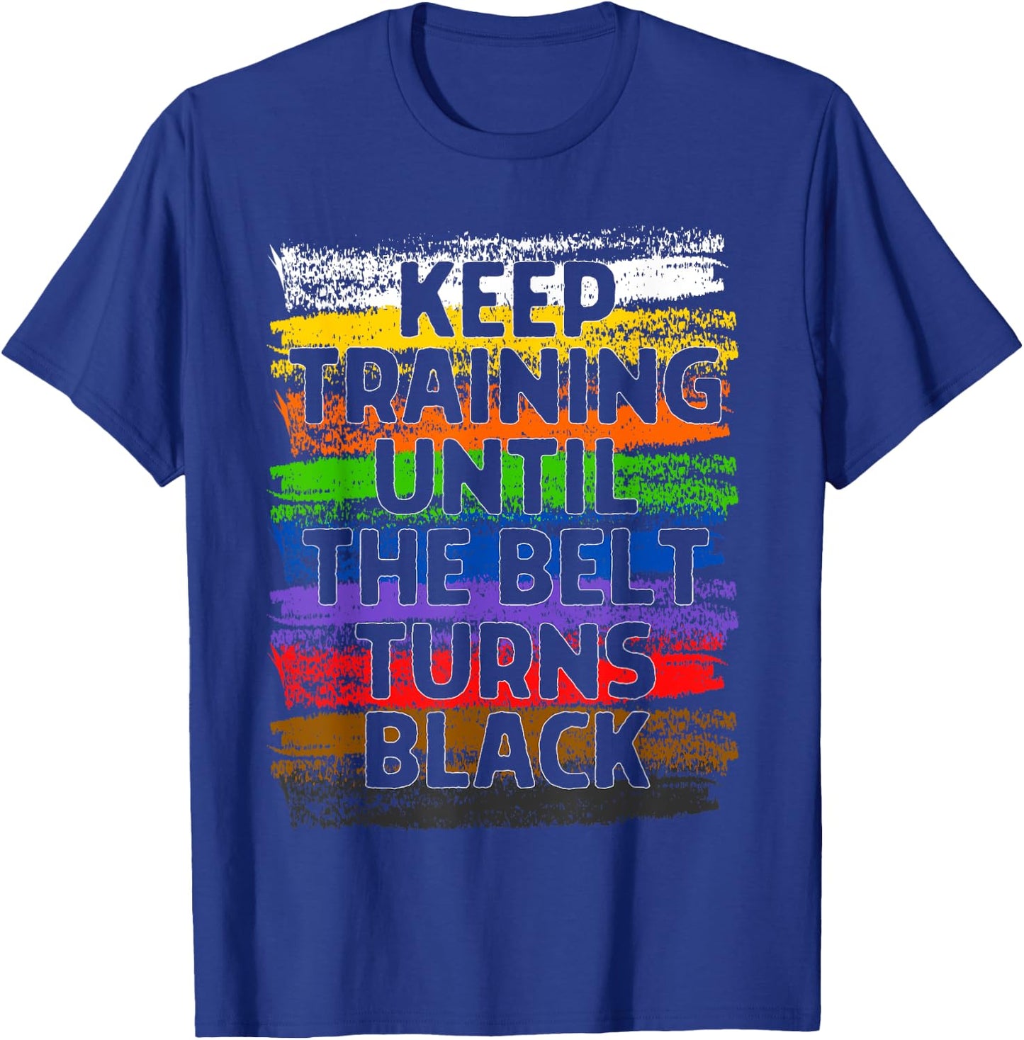 Keep Training Until Belt Turns Black Karate Taekwondo Gift T-Shirt - T-Shirt | Royal