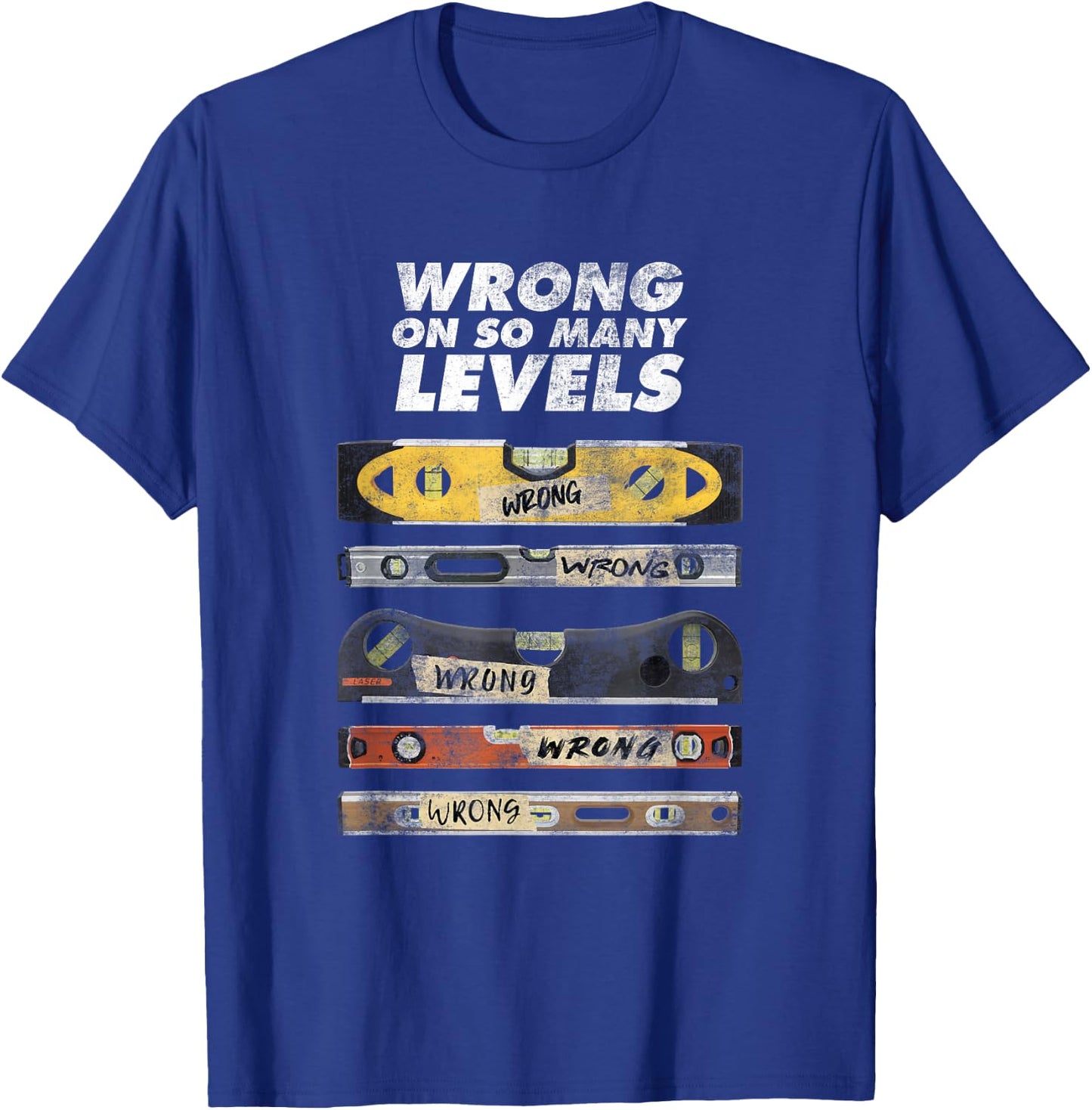 Wrong On So Many Levels Funny Spirit Bubble Level Pun Joke T-Shirt - T-Shirt | Royal