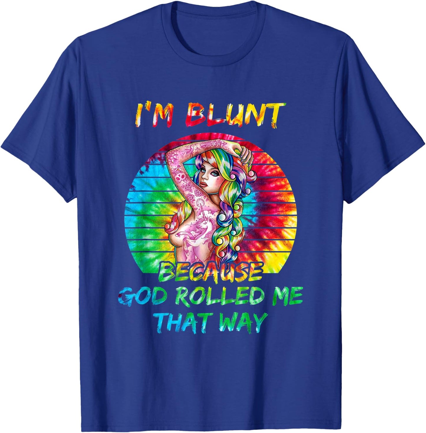 I'm Blunt Because God Rolled Me That Way Tattoos Girl T-Shirt - T-Shirt | Royal