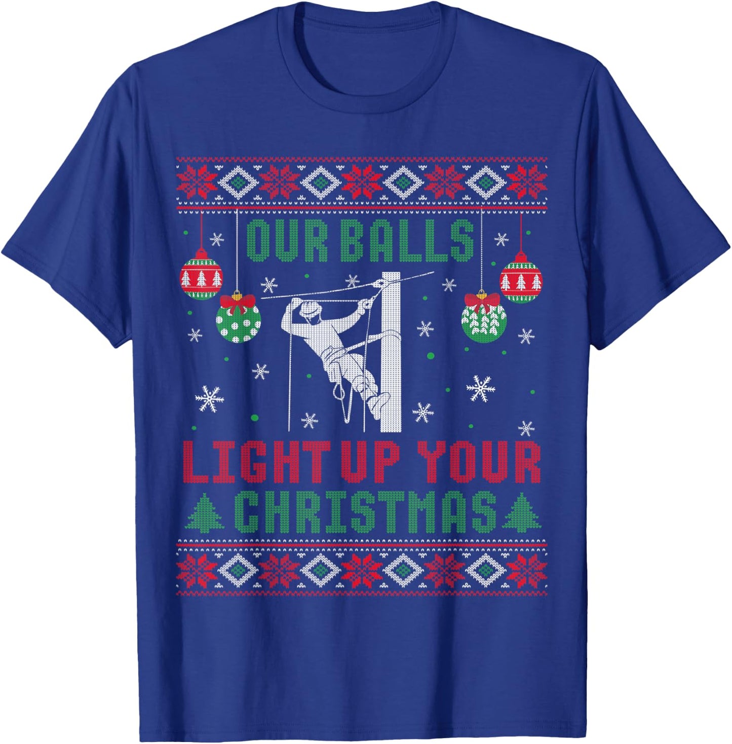 Ugly Our Balls Light Up Your Christmas Sweater Lineman Gift T-Shirt - T-Shirt | Royal