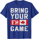 BRING YOUR EH GAME Canadian Flag Pride Hockey Canada Day T-Shirt - T-Shirt | Royal