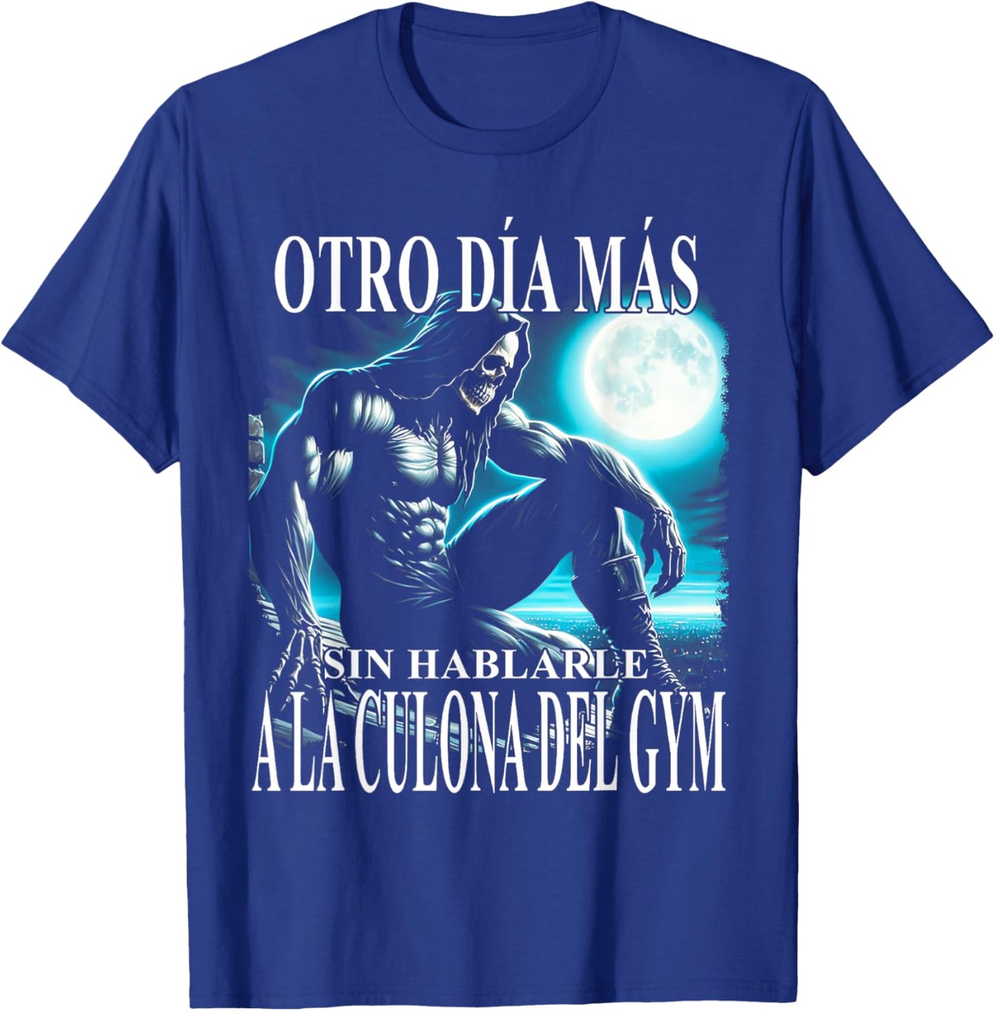Otro día mas sin hablarle a la culona del gym T-Shirt - T-Shirt | Royal