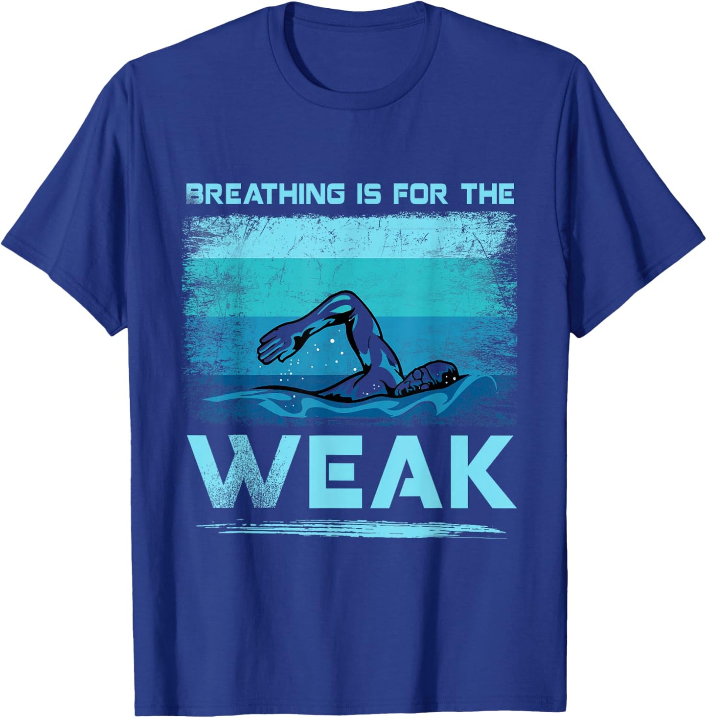 Breathing Is For The Weak Funny Swimmer Swimming T-Shirt - T-Shirt | Royal