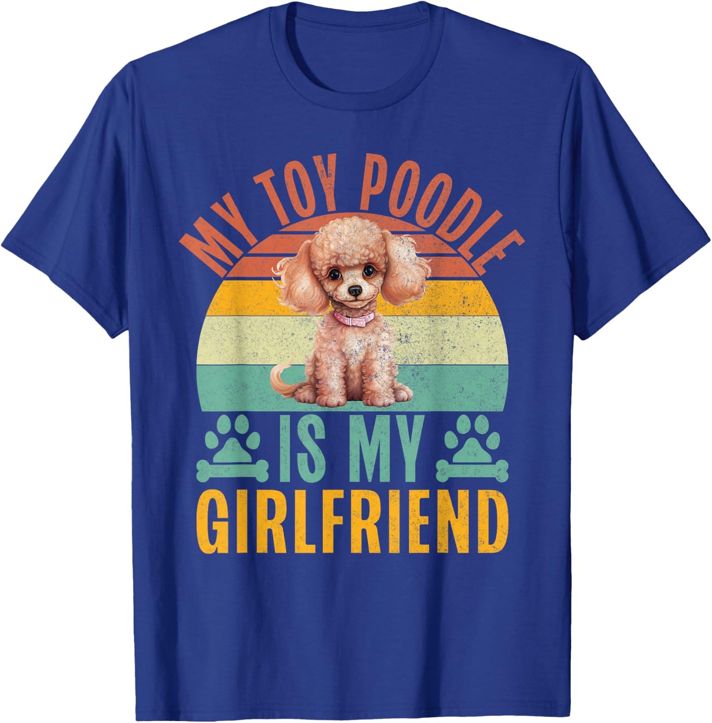 My Toy Poodle is my Girlfriend Toy Poodle T-Shirt - T-Shirt | Royal