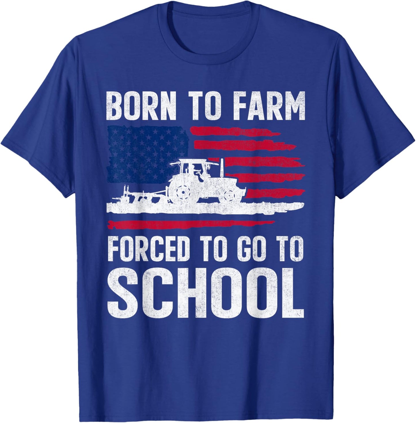 Born To Farm Forced To Go To School Farmer Back to School T-Shirt - T-Shirt | Royal