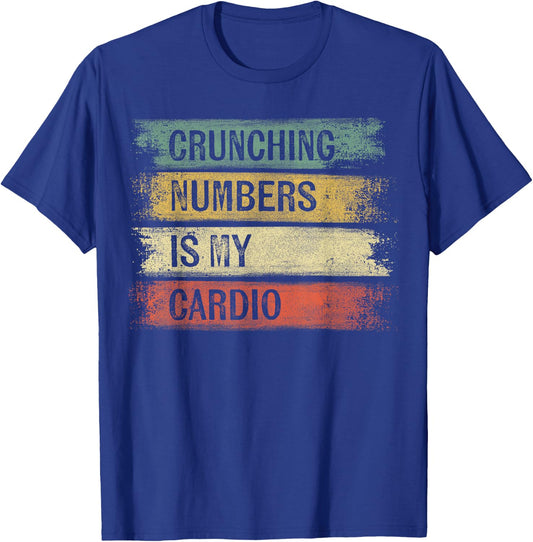 Accountant Gifts Crunching Numbers Is My Cardio Accounting T-Shirt - T-Shirt | Royal