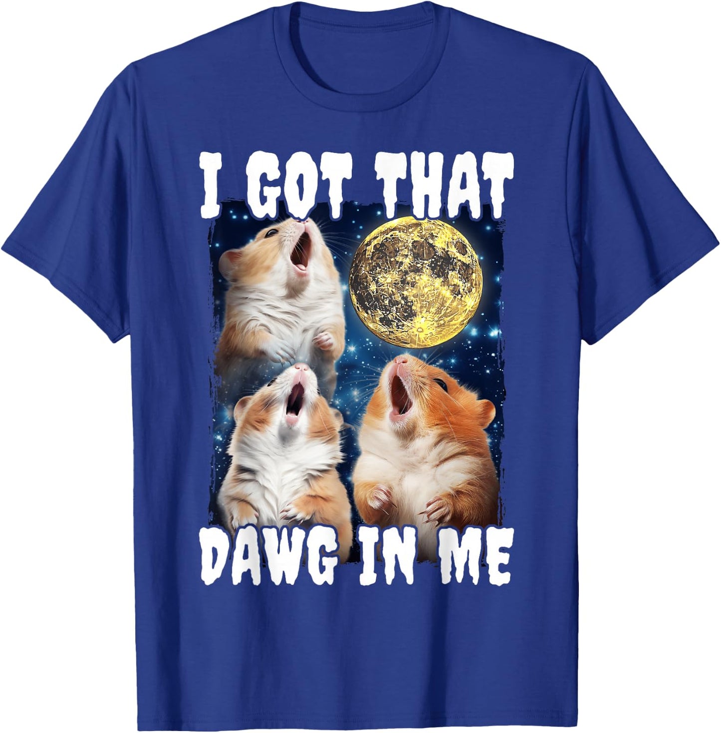 I Got That Dawg In Me Hamster T-Shirt - T-Shirt | Royal