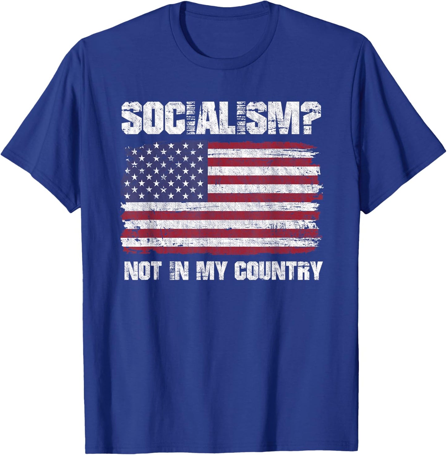 Socialism Not In My Country Patriotic USA Anti Socialism Women Men T-Shirt - T-Shirt | Royal
