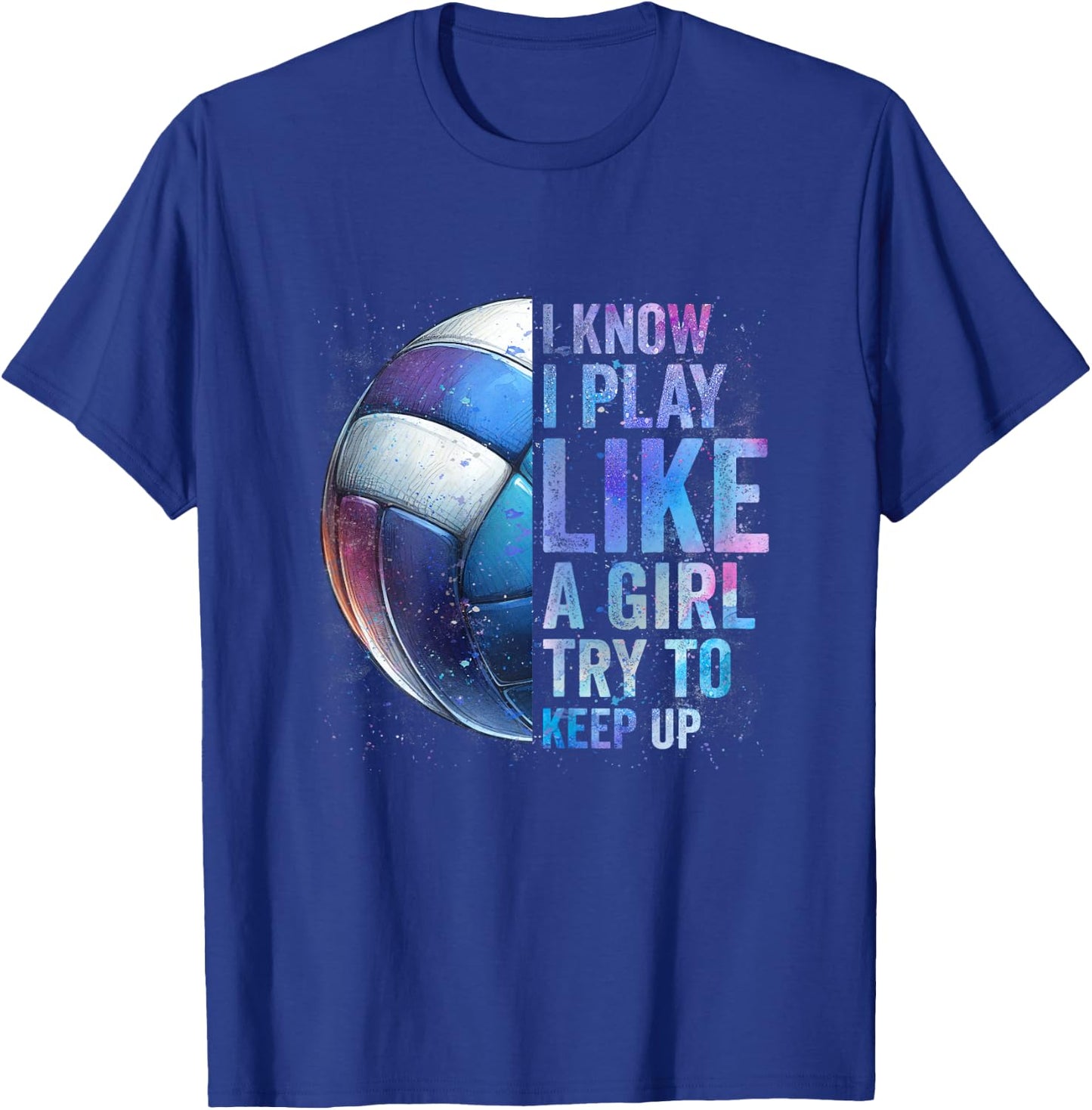 Volleyball Girl I Know I Play Like A Girl Volleyball Tie Dye T-Shirt - T-Shirt | Royal