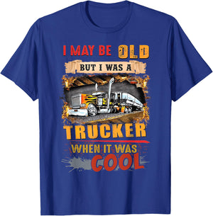 I May Be Old But I Was A Trucker When It Was Cool T-Shirt - T-Shirt | Royal