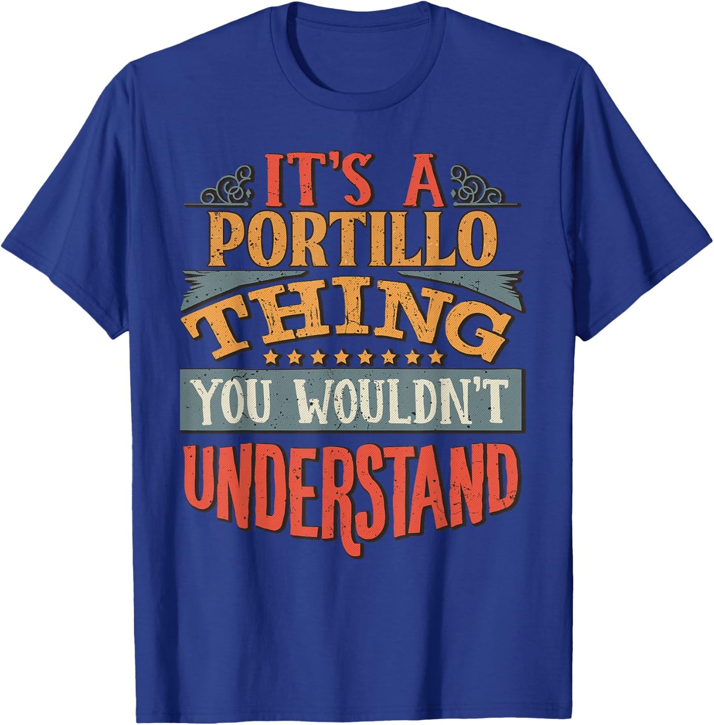It's A Portillo Thing You Wouldn't Understand T-Shirt - T-Shirt | Royal