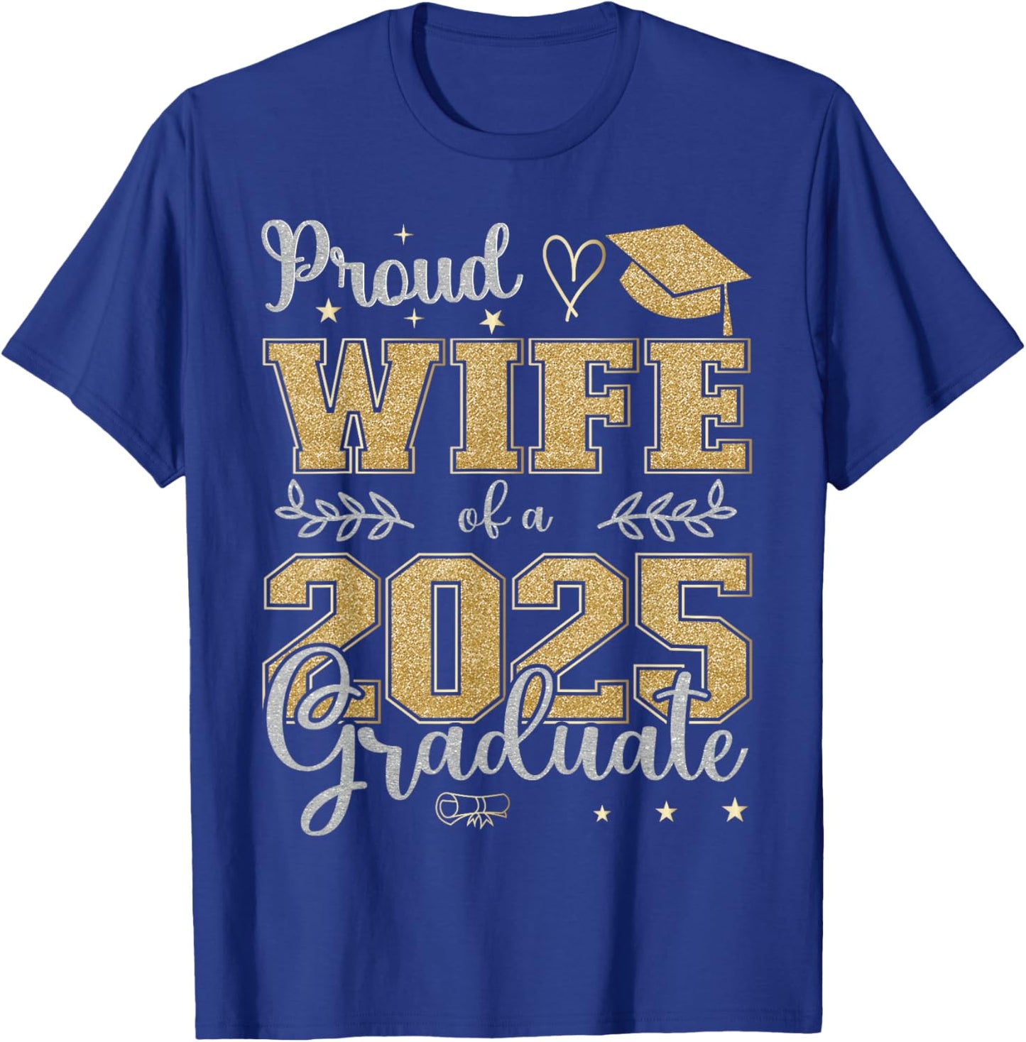 Proud Wife of a class of 2025 graduate for graduation T-Shirt - T-Shirt | Royal