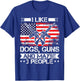 Dog Owner, I Like Guns & Dogs, US Flag Patriotic Gun Lover T-Shirt - T-Shirt | Royal
