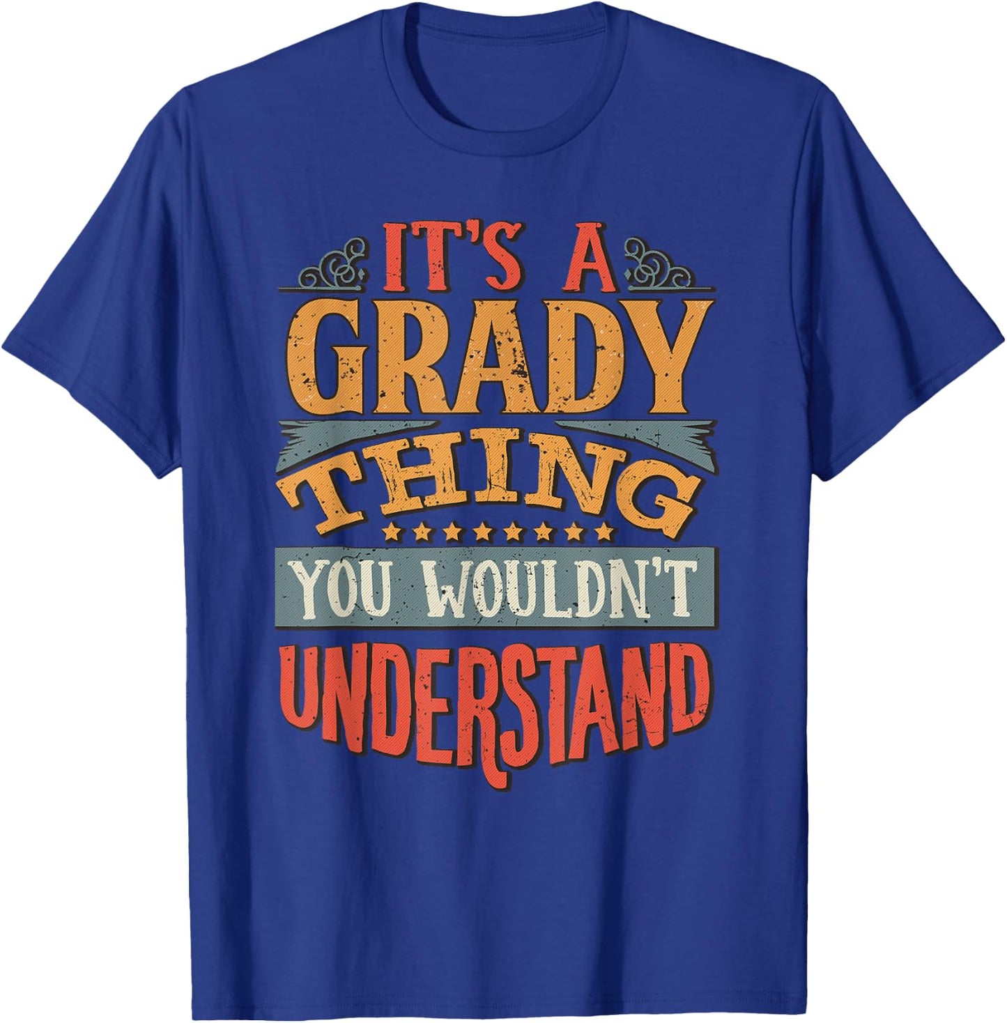 It's A Grady Thing You Wouldn't Understand T-Shirt - T-Shirt | Royal