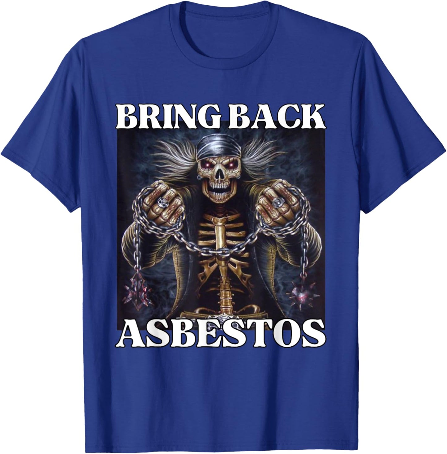 Bring Back Asbestos Funny Cringe Hard Skeleton Meme T-Shirt - T-Shirt | Royal