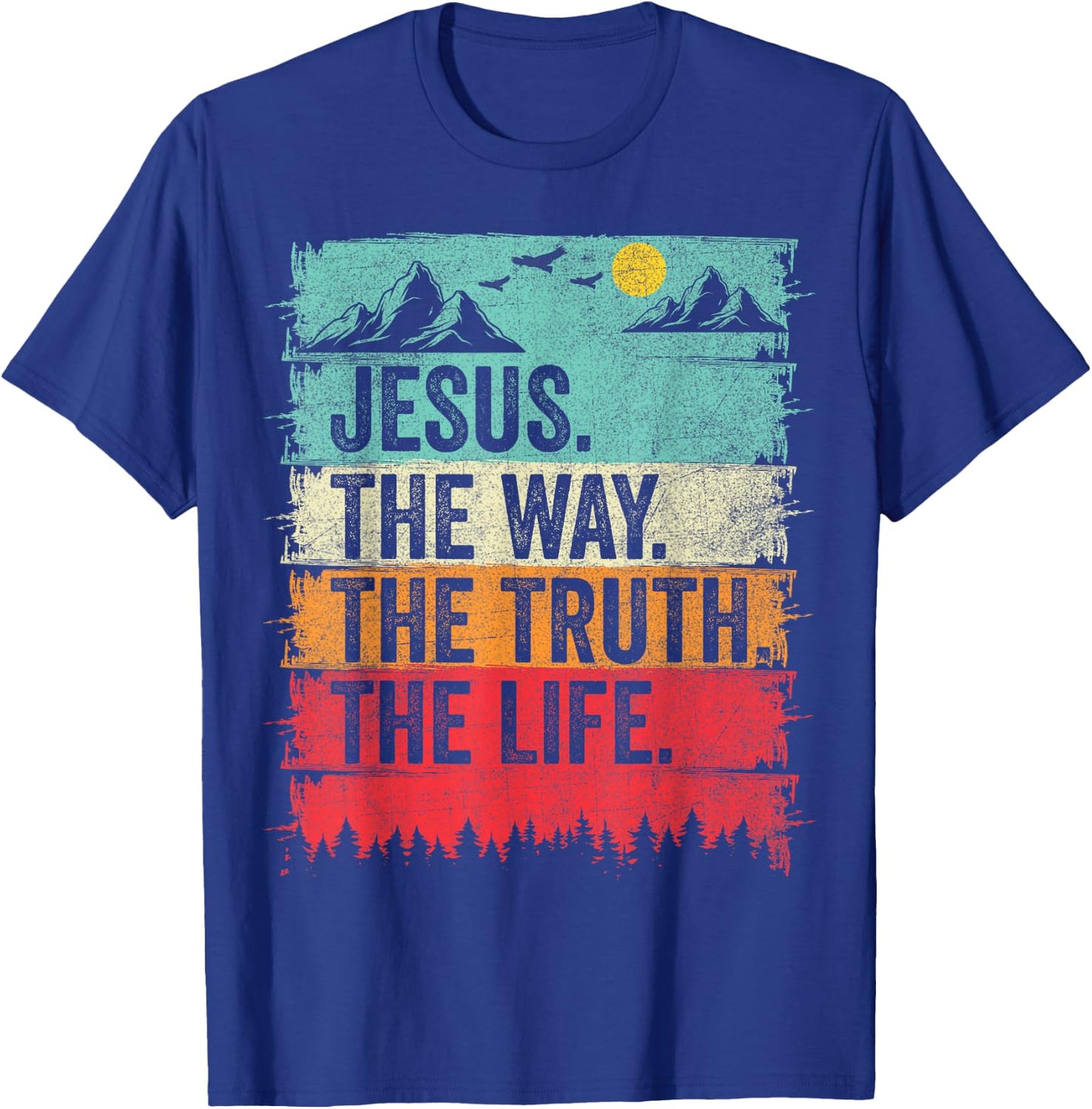 Jesus The Way Truth Life Women Men Kids Christian Worship T-Shirt - T-Shirt | Royal