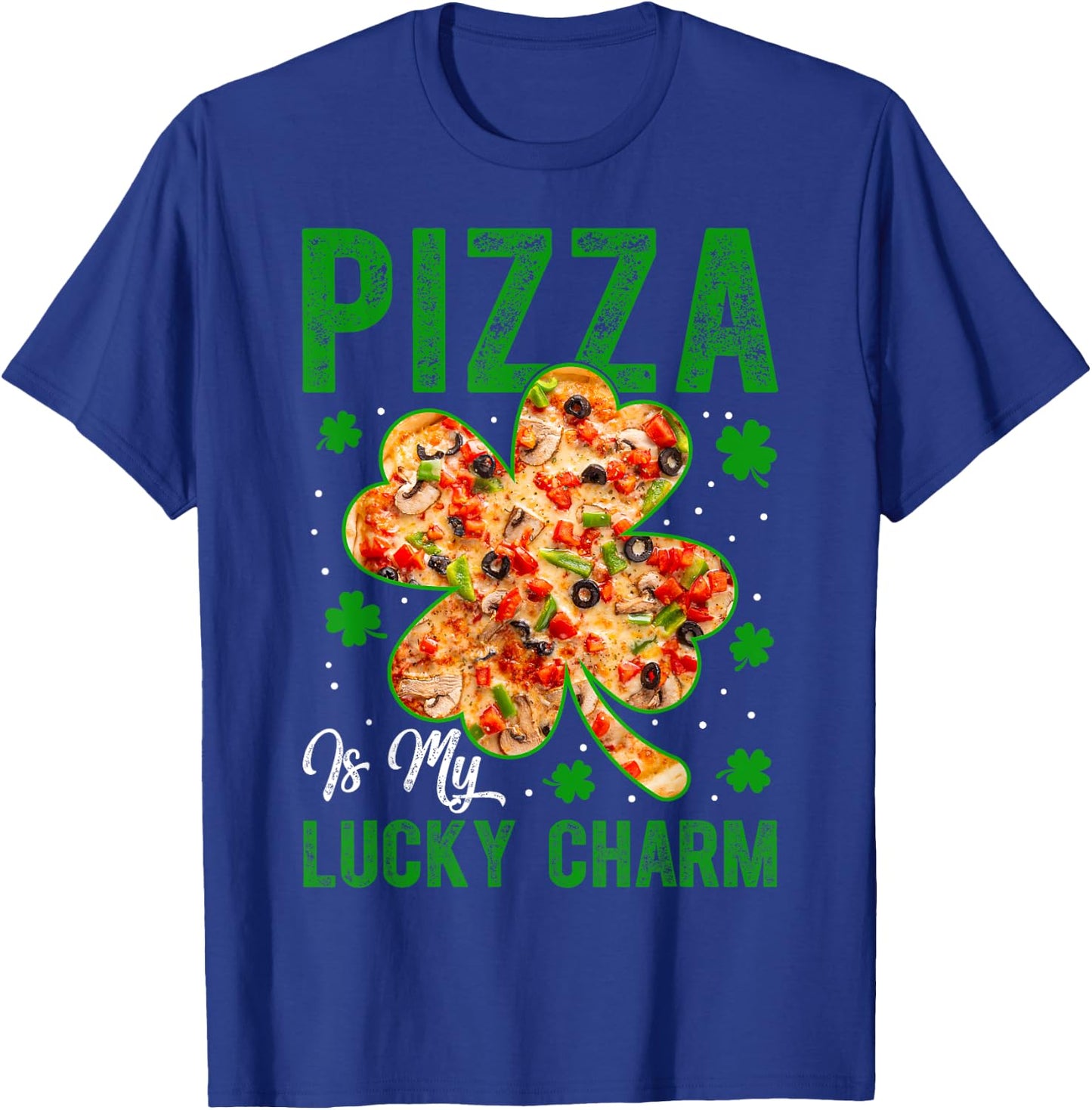 Pizza Is My Lucky Charm Shamrock Clover Saint Patricks Day T-Shirt - T-Shirt | Royal