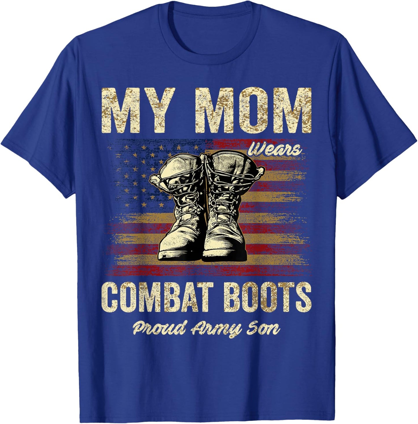 My Mom Wears Combat Boots Proud Army Son Veteran Mom T-Shirt - T-Shirt | Royal