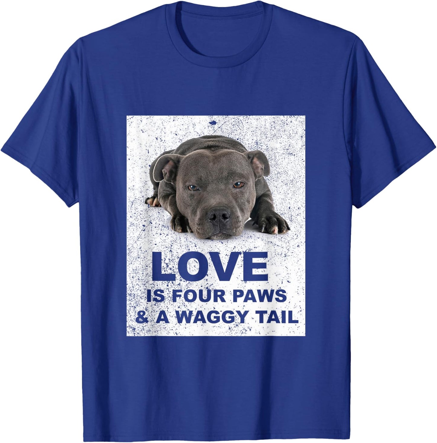 Love is 4 paws & waggy tail Blue Staffordshire Bull Terrier T-Shirt - T-Shirt | Royal