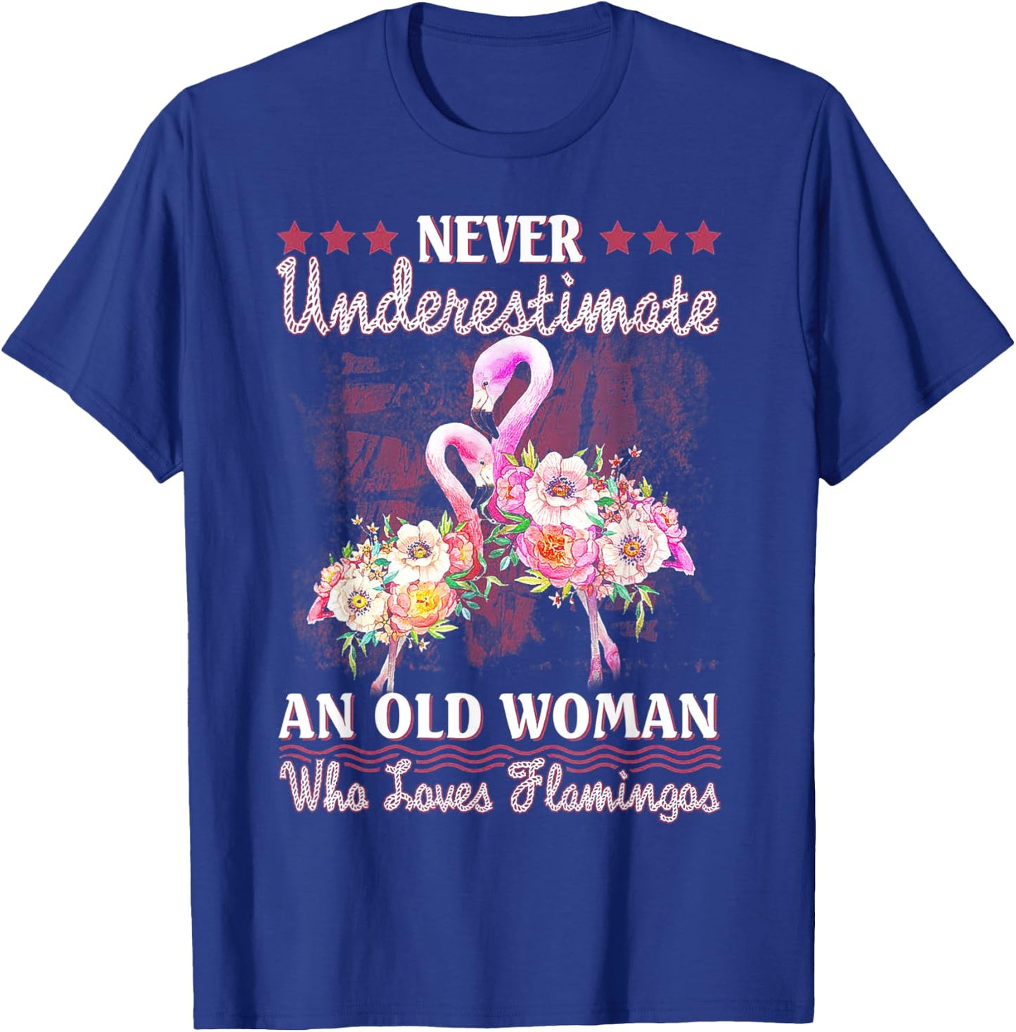Never Underestimate An Old Woman Who Loves Flamingo T-Shirt - T-Shirt | Royal