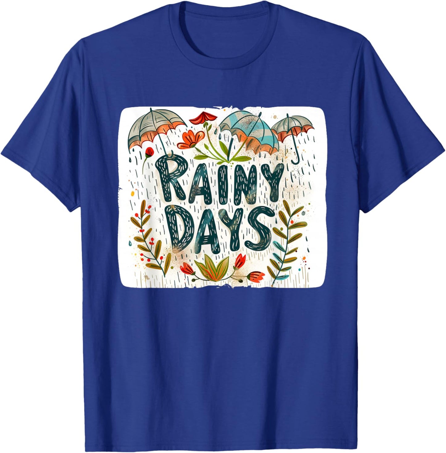 Pretty Rainy Days Quote for a Sweet and Charming Look T-Shirt - T-Shirt | Royal