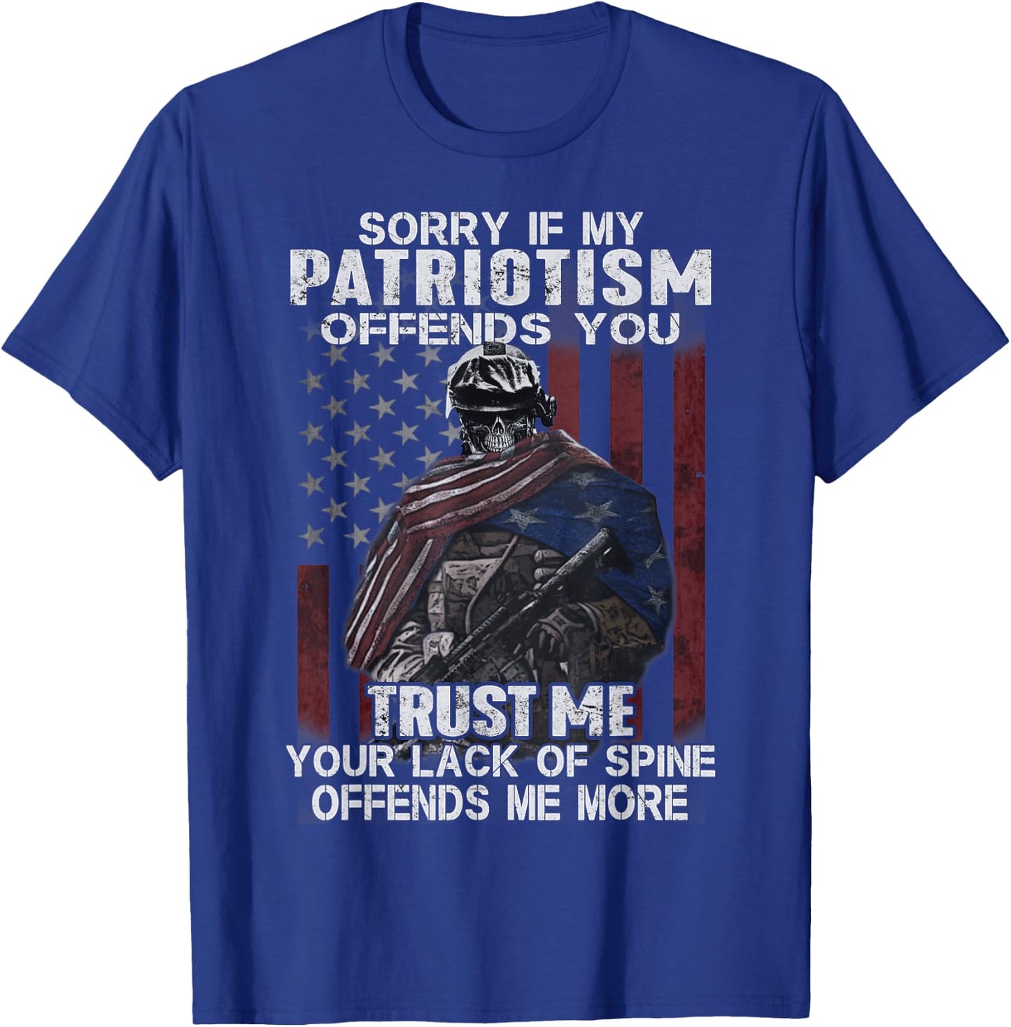Sorry If My Patriotism Offends You, Veteran Atriotism T-Shirt - T-Shirt | Royal