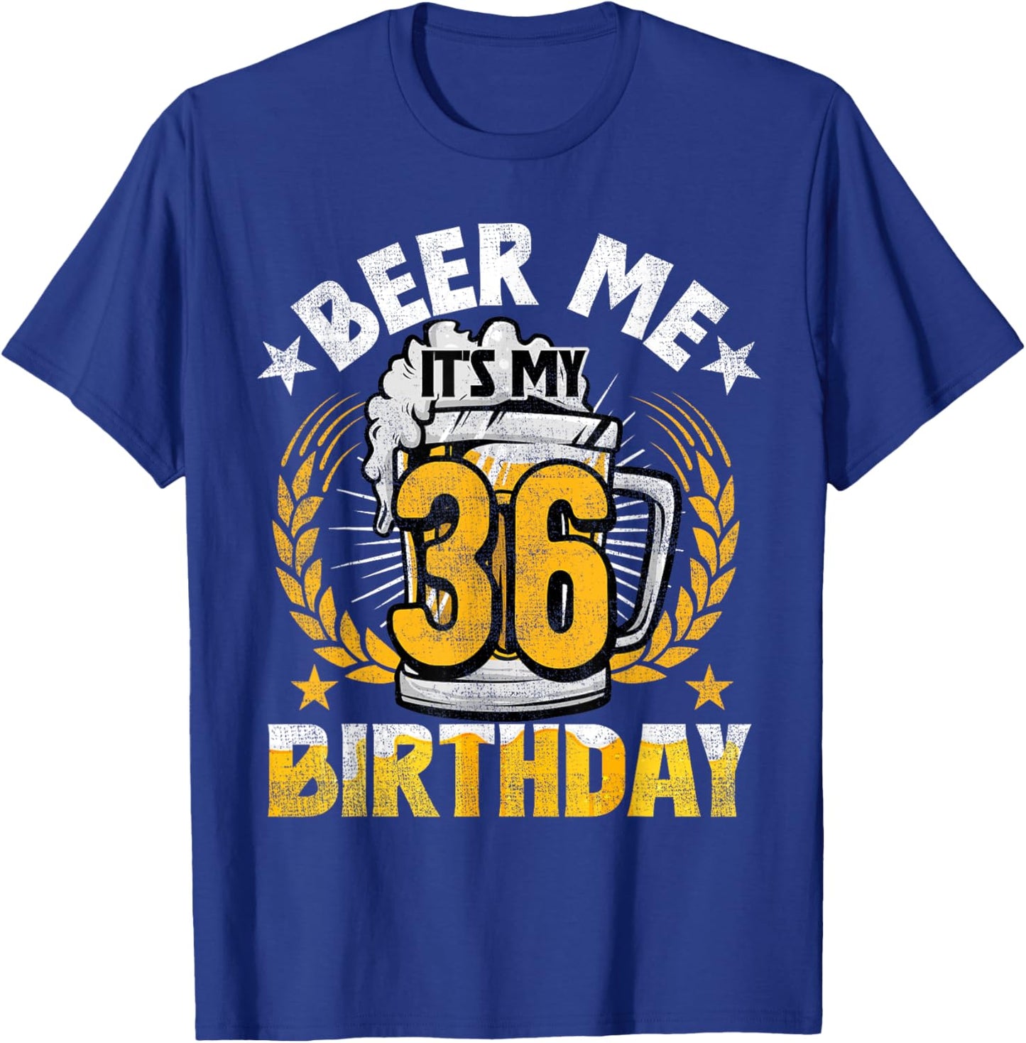 Beer Me It's My 36th Birthday Alcohol Lover 36 Years Old T-Shirt - T-Shirt | Royal